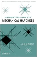 Chemistry and Physics of Mechanical Hardness - John Gilman J. 