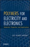 Polymers for Electricity and Electronics. Materials, Properties, and Applications - Jiri Drobny George 