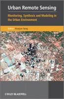 Urban Remote Sensing. Monitoring, Synthesis and Modeling in the Urban Environment - Xiaojun  Yang 