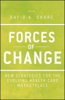 Forces of Change. New Strategies for the Evolving Health Care Marketplace - David Shore A. 