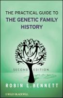 The Practical Guide to the Genetic Family History - Robin Bennett L. 