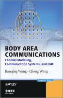 Body Area Communications. Channel Modeling, Communication Systems, and EMC - Wang  Qiong 