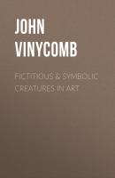 Fictitious & Symbolic Creatures in Art - John Vinycomb 
