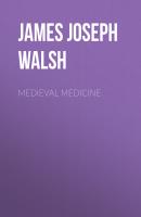 Medieval Medicine - James Joseph Walsh 
