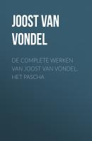 De complete werken van Joost van Vondel. Het Pascha - Joost van den Vondel 