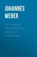 Les illusions musicales et la vérité sur l'expression - Johannès Weber 
