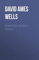Robinson Crusoe's Money - David Ames Wells 