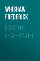 Boris the Bear-Hunter - Whishaw Frederick 