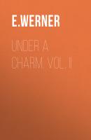 Under a Charm. Vol. II - E. Werner 