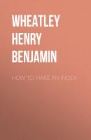 How to Make an Index - Wheatley Henry Benjamin 