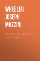 Frauds and Follies of the Fathers - Wheeler Joseph Mazzini 