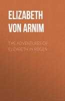 The Adventures of Elizabeth in Rügen - Elizabeth von Arnim 