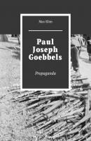Paul Joseph Goebbels. Propaganda - Max Klim 