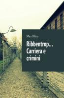 Ribbentrop… Carriera e crimini - Max Klim 