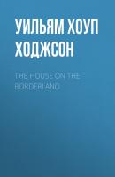 The House on the Borderland - Уильям Хоуп Ходжсон 