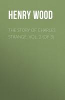 The Story of Charles Strange. Vol. 2 (of 3) - Henry Wood 