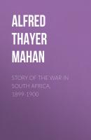 Story of the War in South Africa, 1899-1900 - Alfred Thayer Mahan 