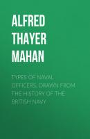Types of Naval Officers, Drawn from the History of the British Navy - Alfred Thayer Mahan 