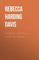 Margret Howth: A Story of To-day - Rebecca Harding Davis 