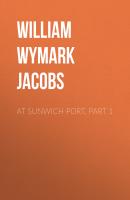 At Sunwich Port, Part 1 - William Wymark Jacobs 