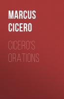 Cicero's Orations - Marcus Cicero 