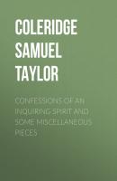 Confessions of an Inquiring Spirit and Some Miscellaneous Pieces - Coleridge Samuel Taylor 