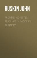 Frondes Agrestes: Readings in 'Modern Painters' - Ruskin John 