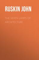 The Seven Lamps of Architecture - Ruskin John 