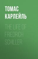 The Life of Friedrich Schiller - Томас Карлейль 