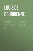 Memoirs of Napoleon Bonaparte — Volume 08 - Louis de Bourrienne 
