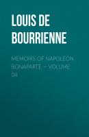 Memoirs of Napoleon Bonaparte — Volume 04 - Louis de Bourrienne 