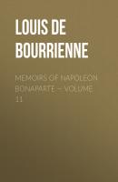 Memoirs of Napoleon Bonaparte — Volume 11 - Louis de Bourrienne 
