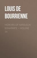 Memoirs of Napoleon Bonaparte — Volume 14 - Louis de Bourrienne 