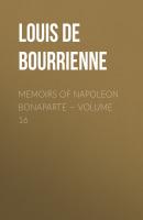 Memoirs of Napoleon Bonaparte — Volume 16 - Louis de Bourrienne 