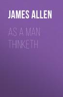 As a Man Thinketh - James Allen 