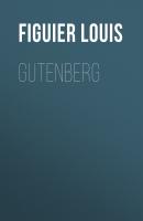Gutenberg - Figuier Louis 
