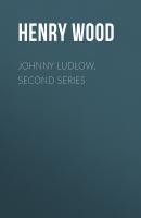 Johnny Ludlow, Second Series - Henry Wood 