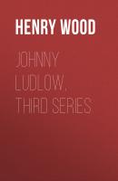Johnny Ludlow, Third Series - Henry Wood 