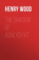 The Shadow of Ashlydyat - Henry Wood 