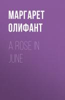 A Rose in June - Маргарет Олифант 