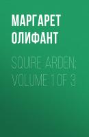 Squire Arden; volume 1 of 3 - Маргарет Олифант 