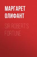 Sir Robert's Fortune - Маргарет Олифант 
