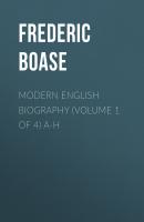 Modern English Biography (volume 1 of 4) A-H - Frederic Boase 