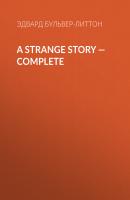 A Strange Story — Complete - Эдвард Бульвер-Литтон 