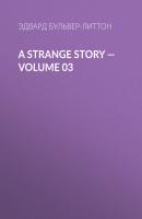 A Strange Story — Volume 03 - Эдвард Бульвер-Литтон 