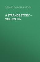 A Strange Story — Volume 06 - Эдвард Бульвер-Литтон 