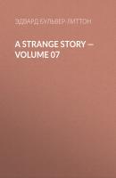 A Strange Story — Volume 07 - Эдвард Бульвер-Литтон 