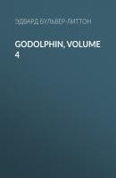 Godolphin, Volume 4 - Эдвард Бульвер-Литтон 