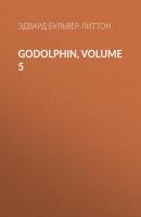 Godolphin, Volume 5 - Эдвард Бульвер-Литтон 