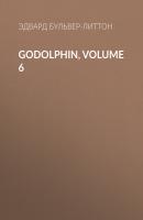 Godolphin, Volume 6 - Эдвард Бульвер-Литтон 